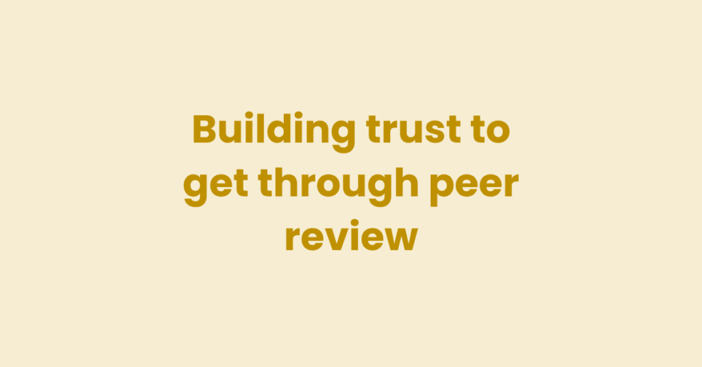 Building trust to get through peer review