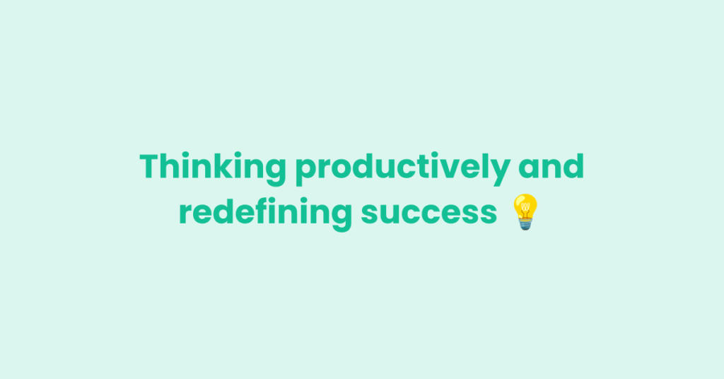 thinking productively and redefining success